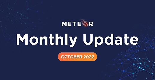 Meteor Monthly Update - October 2022