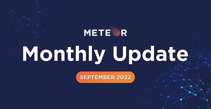 Meteor Monthly Update - September 2022